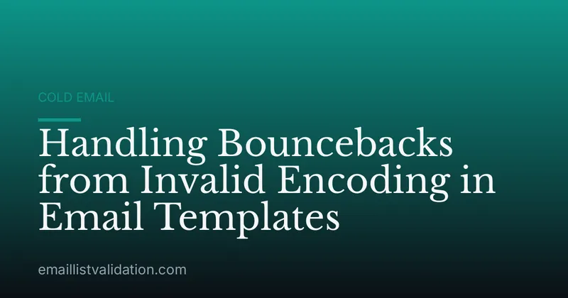 Handling Bouncebacks from Invalid Encoding in Email Templates
