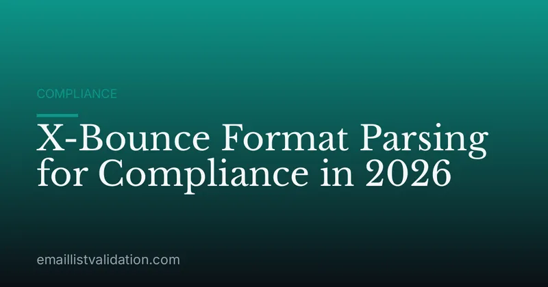 X-Bounce Format Parsing for Compliance in 2026