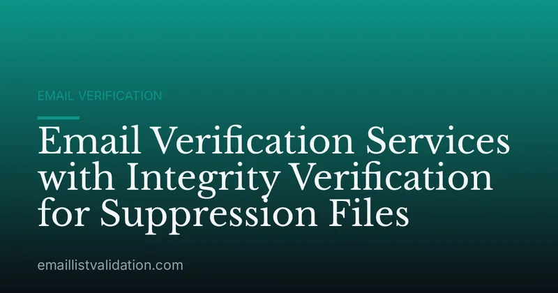 Email Verification Services with Integrity Verification for Suppression Files