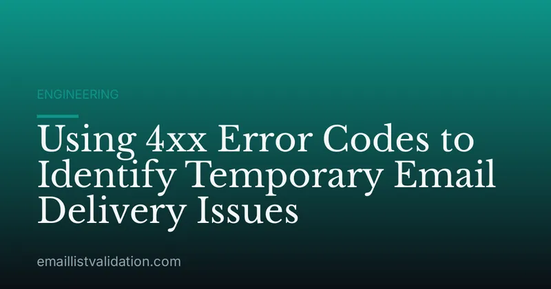 Using 4xx Error Codes to Identify Temporary Email Delivery Issues