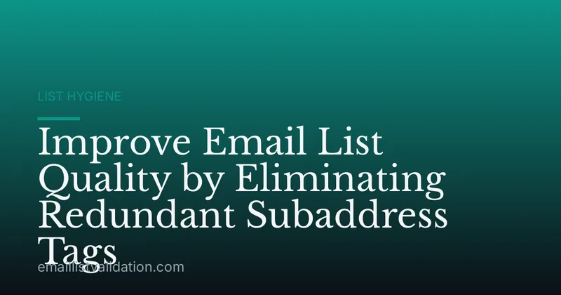 Improve Email List Quality by Eliminating Redundant Subaddress Tags