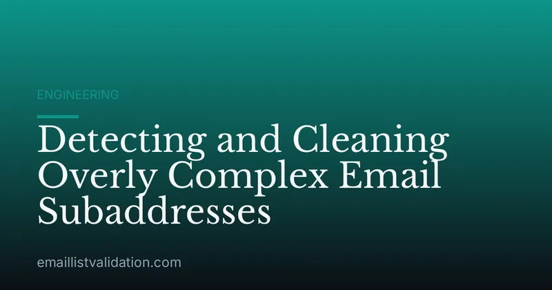 Detecting and Cleaning Overly Complex Email Subaddresses