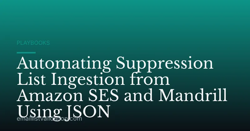 Automating Suppression List Ingestion from Amazon SES and Mandrill Using JSON