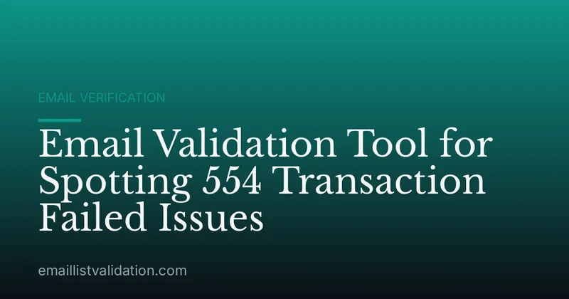 Email Validation Tool for Spotting 554 Transaction Failed Issues