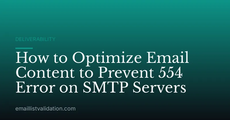 How to Optimize Email Content to Prevent 554 Error on SMTP Servers