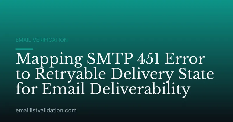 Mapping SMTP 451 Error to Retryable Delivery State for Email Deliverability