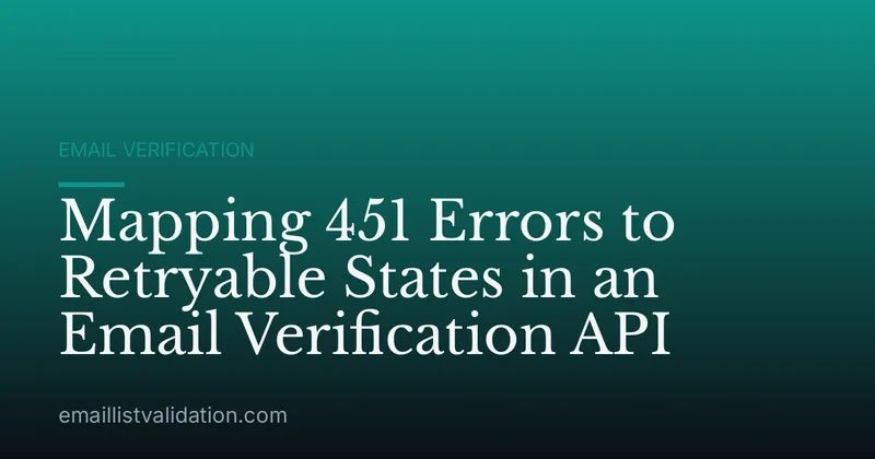 Mapping 451 Errors to Retryable States in an Email Verification API