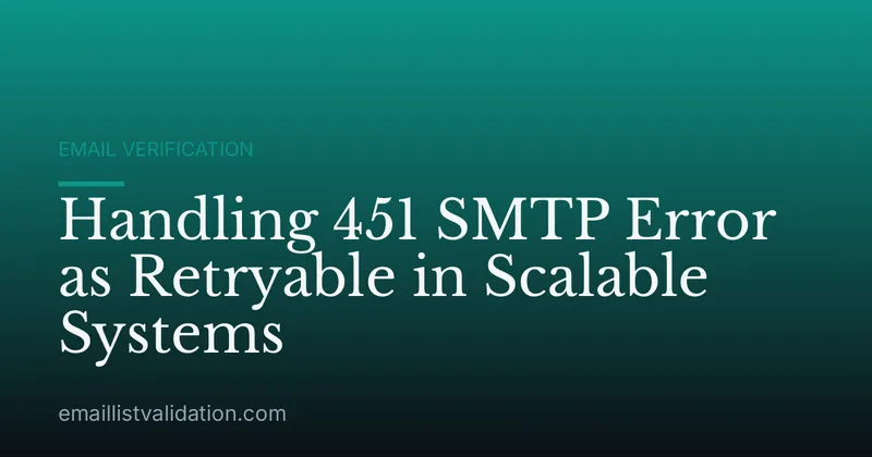 Handling 451 SMTP Error as Retryable in Scalable Systems