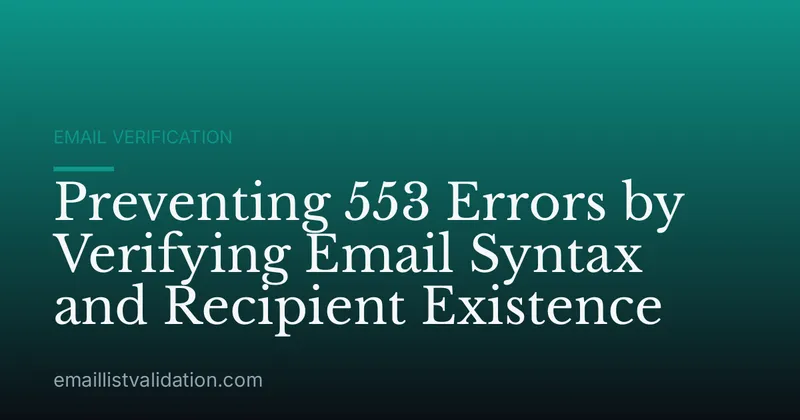 Preventing 553 Errors by Verifying Email Syntax and Recipient Existence
