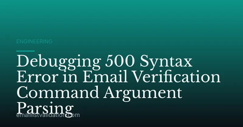 Debugging 500 Syntax Error in Email Verification Command Argument Parsing