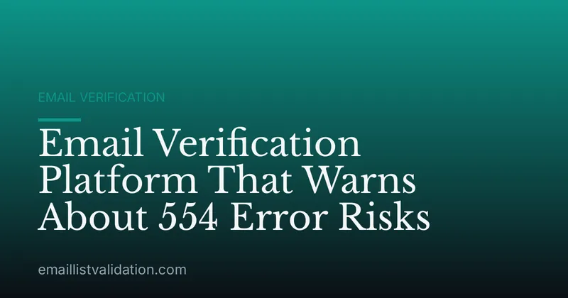Email Verification Platform That Warns About 554 Error Risks