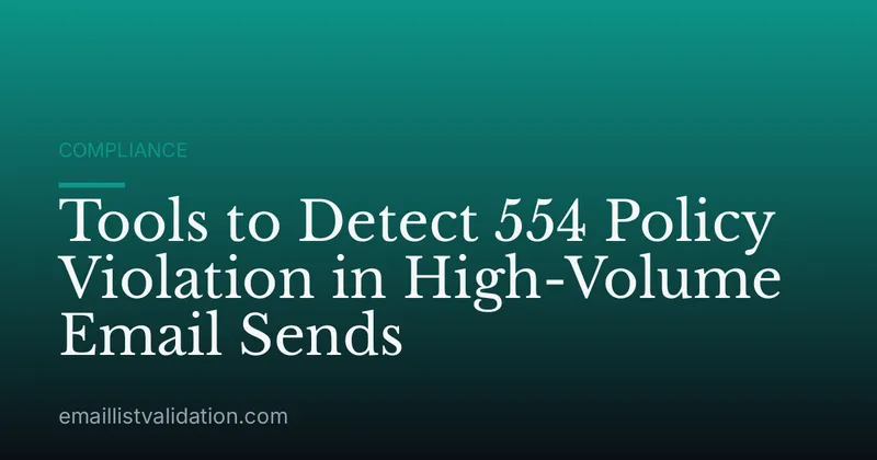 Tools to Detect 554 Policy Violation in High-Volume Email Sends