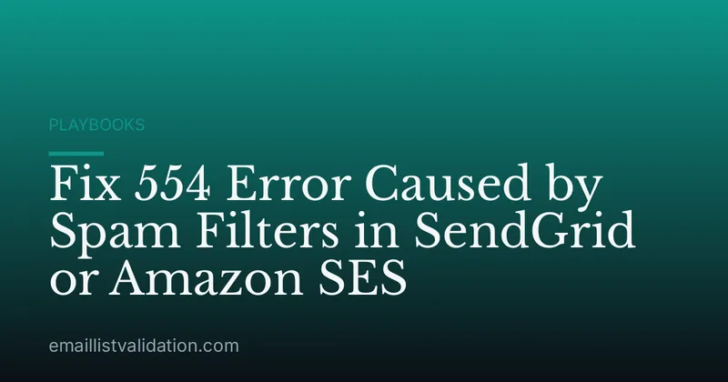 Fix 554 Error Caused by Spam Filters in SendGrid or Amazon SES