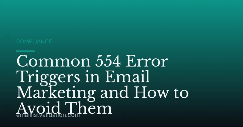Common 554 Error Triggers in Email Marketing and How to Avoid Them