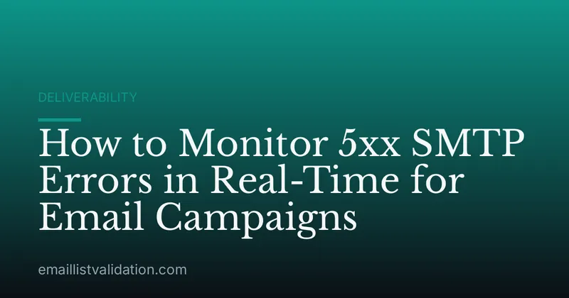How to Monitor 5xx SMTP Errors in Real-Time for Email Campaigns