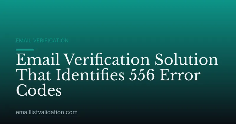Email Verification Solution That Identifies 556 Error Codes
