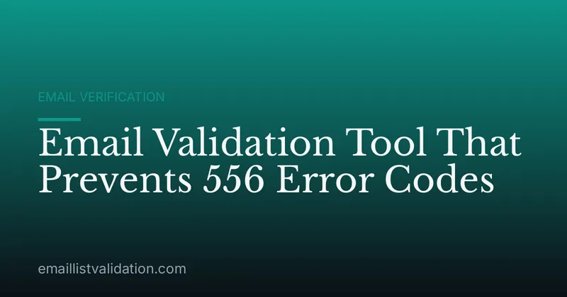 Email Validation Tool That Prevents 556 Error Codes