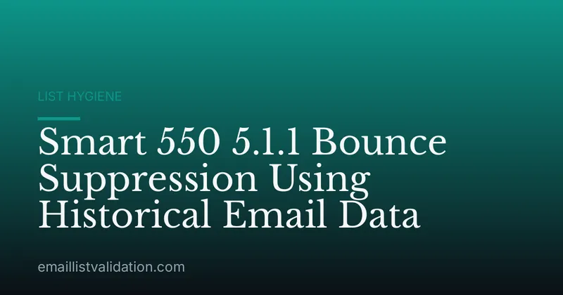 Smart 550 5.1.1 Bounce Suppression Using Historical Email Data