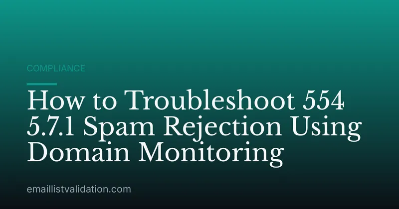 How to Troubleshoot 554 5.7.1 Spam Rejection Using Domain Monitoring