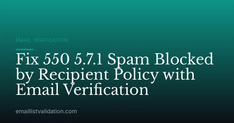 Fix 550 5.7.1 Spam Blocked by Recipient Policy with Email Verification