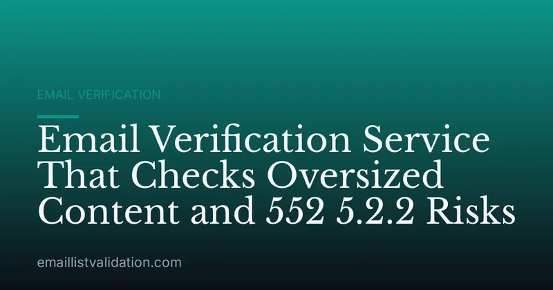 Email Verification Service That Checks Oversized Content and 552 5.2.2 Risks