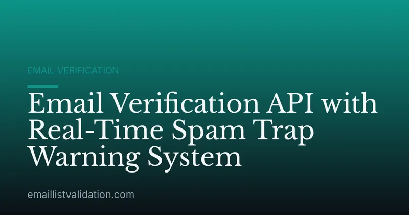 Email Verification API with Real-Time Spam Trap Warning System