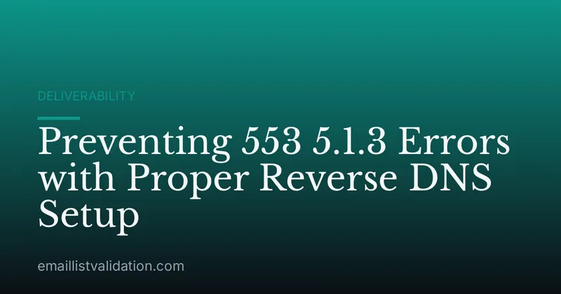 Preventing 553 5.1.3 Errors with Proper Reverse DNS Setup
