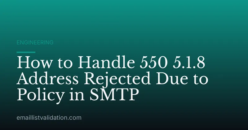 How to Handle 550 5.1.8 Address Rejected Due to Policy in SMTP