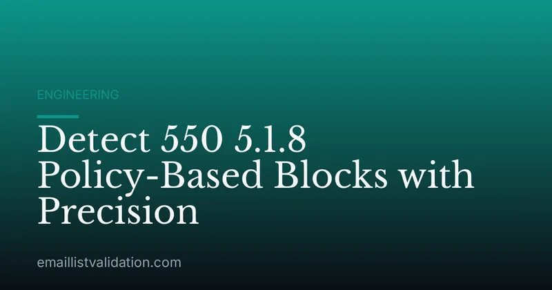 Detect 550 5.1.8 Policy-Based Blocks with Precision