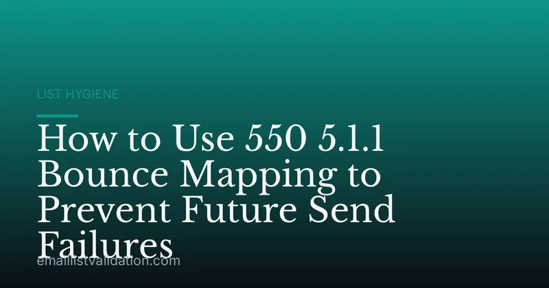 How to Use 550 5.1.1 Bounce Mapping to Prevent Future Send Failures