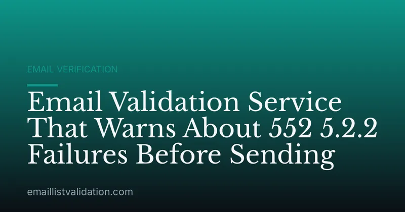 Email Validation Service That Warns About 552 5.2.2 Failures Before Sending