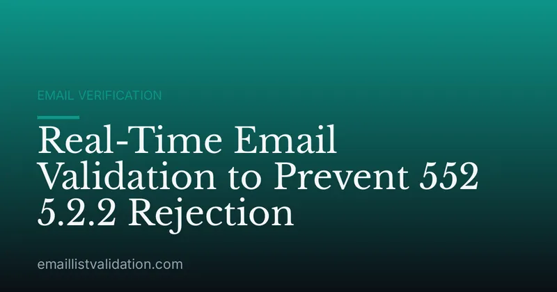 Real-Time Email Validation to Prevent 552 5.2.2 Rejection