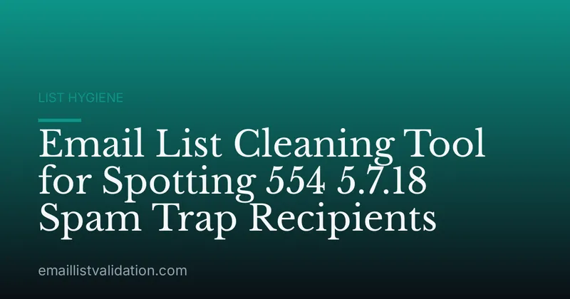 Email List Cleaning Tool for Spotting 554 5.7.18 Spam Trap Recipients