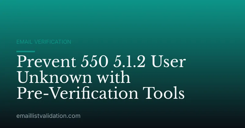 Prevent 550 5.1.2 User Unknown with Pre-Verification Tools
