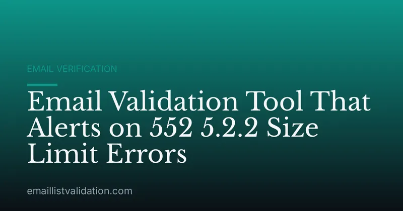 Email Validation Tool That Alerts on 552 5.2.2 Size Limit Errors