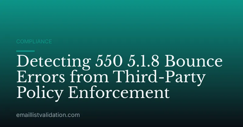 Detecting 550 5.1.8 Bounce Errors from Third-Party Policy Enforcement