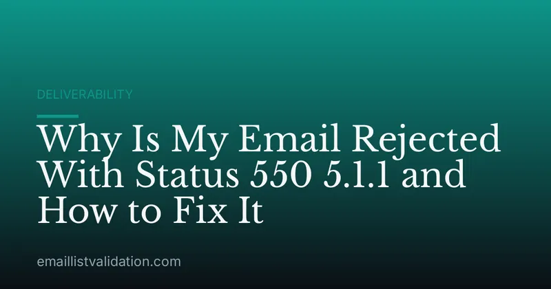 Why Is My Email Rejected With Status 550 5.1.1 and How to Fix It