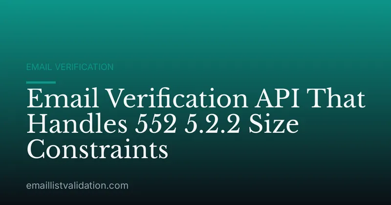 Email Verification API That Handles 552 5.2.2 Size Constraints