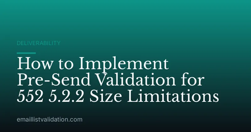 How to Implement Pre-Send Validation for 552 5.2.2 Size Limitations