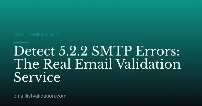 Detect 5.2.2 SMTP Errors: The Real Email Validation Service