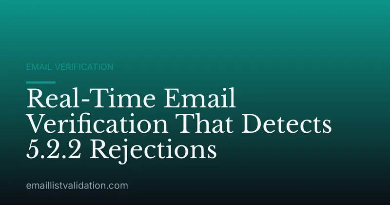 Real-Time Email Verification That Detects 5.2.2 Rejections