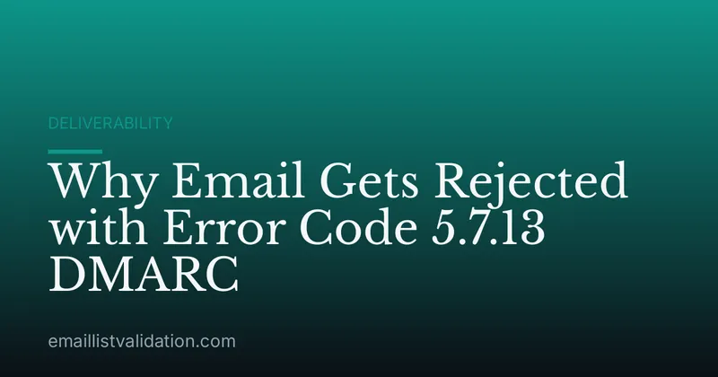 Why Email Gets Rejected with Error Code 5.7.13 DMARC