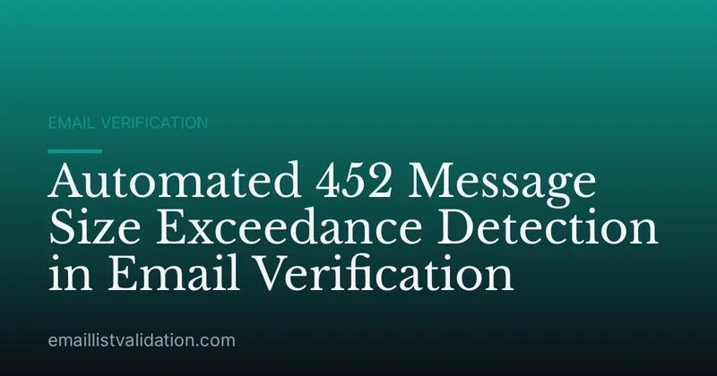 Automated 452 Message Size Exceedance Detection in Email Verification