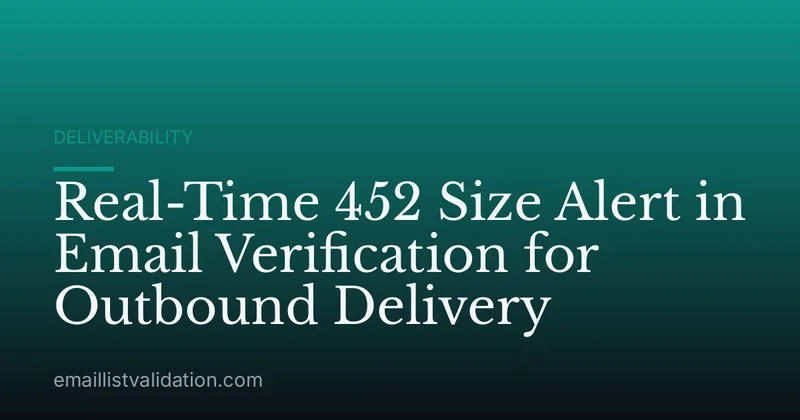 Real-Time 452 Size Alert in Email Verification for Outbound Delivery