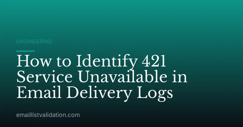 How to Identify 421 Service Unavailable in Email Delivery Logs