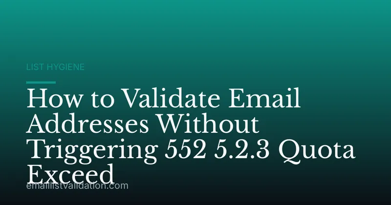 How to Validate Email Addresses Without Triggering 552 5.2.3 Quota Exceed