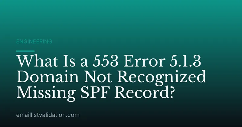 What Is a 553 Error 5.1.3 Domain Not Recognized Missing SPF Record?