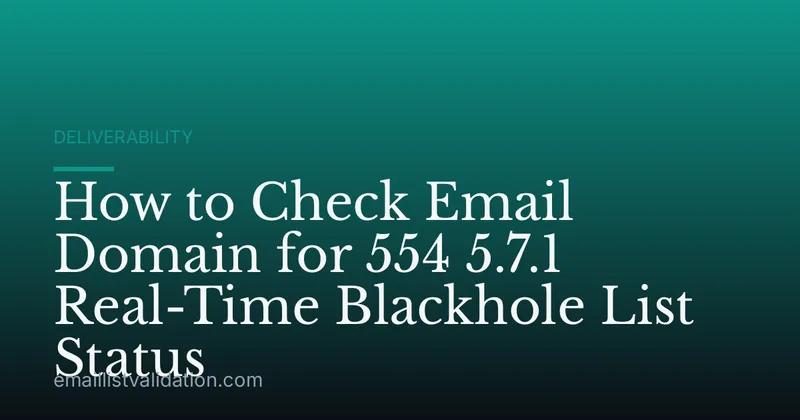 How to Check Email Domain for 554 5.7.1 Real-Time Blackhole List Status