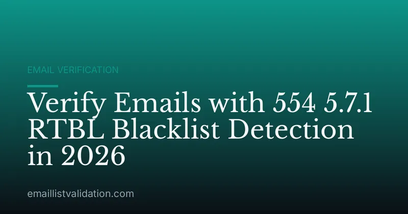 Verify Emails with 554 5.7.1 RTBL Blacklist Detection in 2026