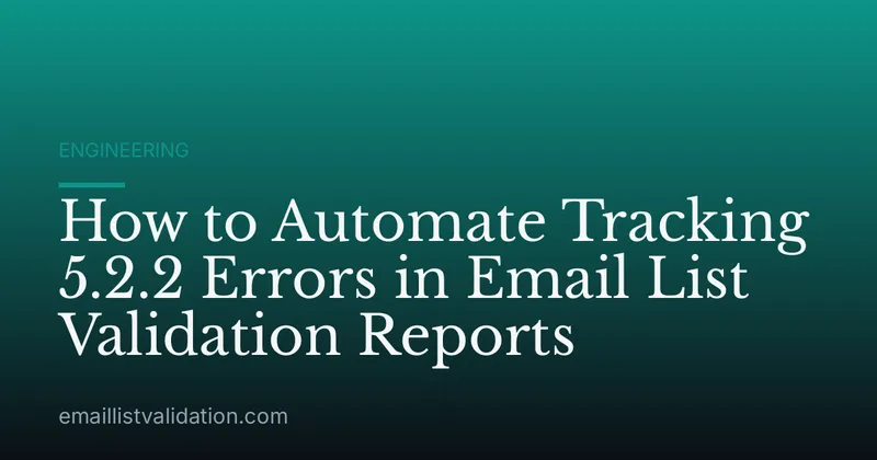 How to Automate Tracking 5.2.2 Errors in Email List Validation Reports